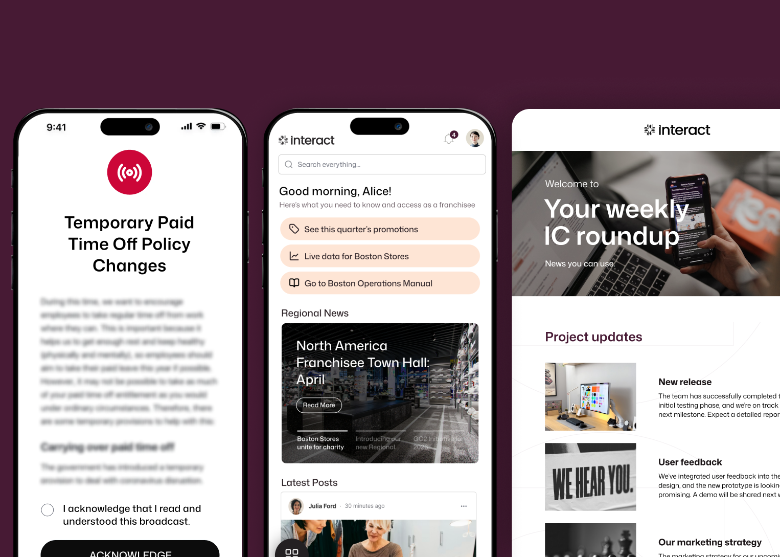 Three Interact screens: a mandatory paid time off policy broadcast with an Acknowledge button, Alice's franchisee mobile home with Boston store links, and a weekly IC roundup email.