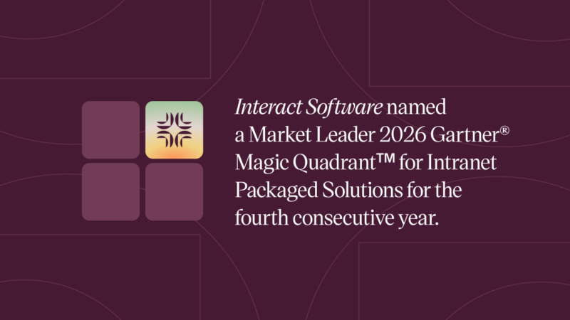 Thumbnail for Interact Software named a Leader in the 2026 Gartner® Magic Quadrant™ for Intranet Packaged Solutions for the fourth consecutive year 